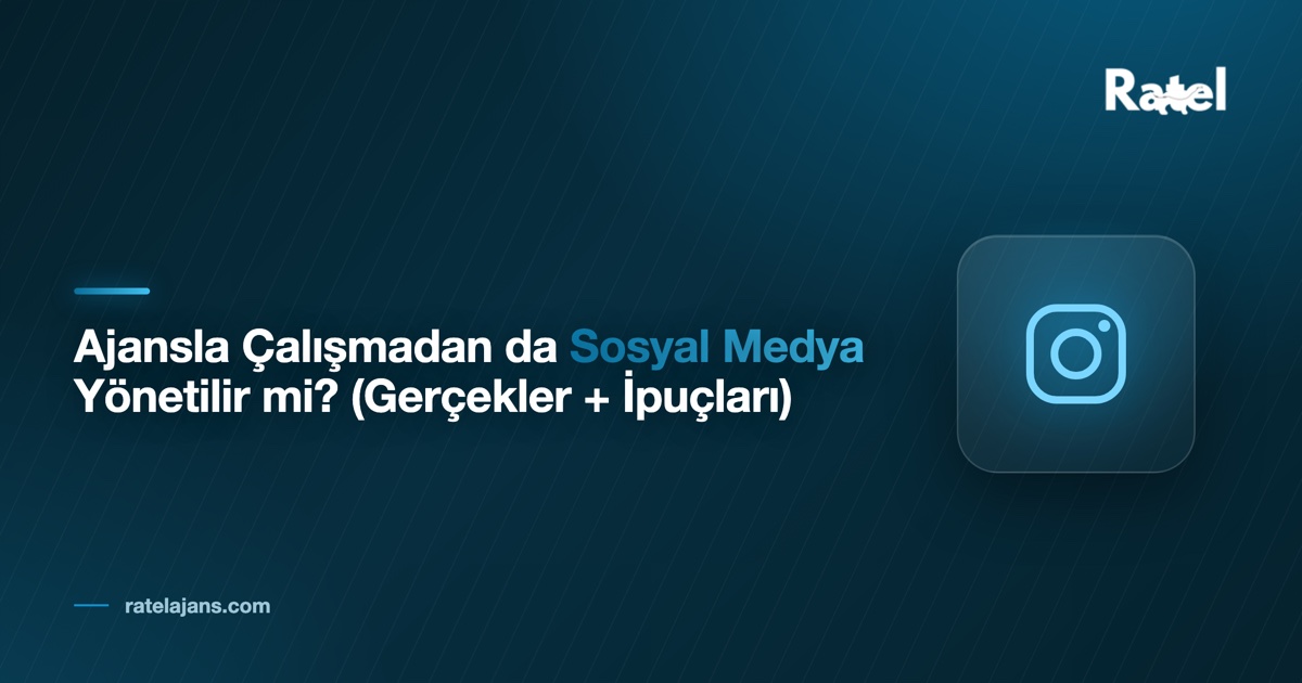 Ajansla Çalışmadan da Sosyal Medya Yönetilir mi? (Gerçekler + İpuçları)