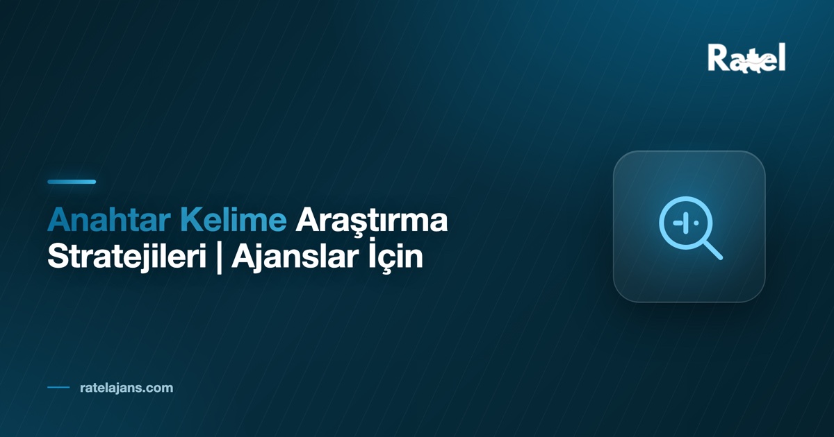 Anahtar Kelime Araştırması Nasıl Yapılır? Adım Adım 2026 Rehberi