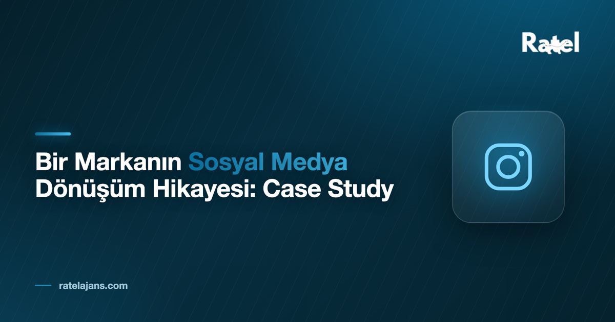 Sosyal Medya Dönüşümü Nasıl Ölçülür? Vaka İnceleme Rehberi