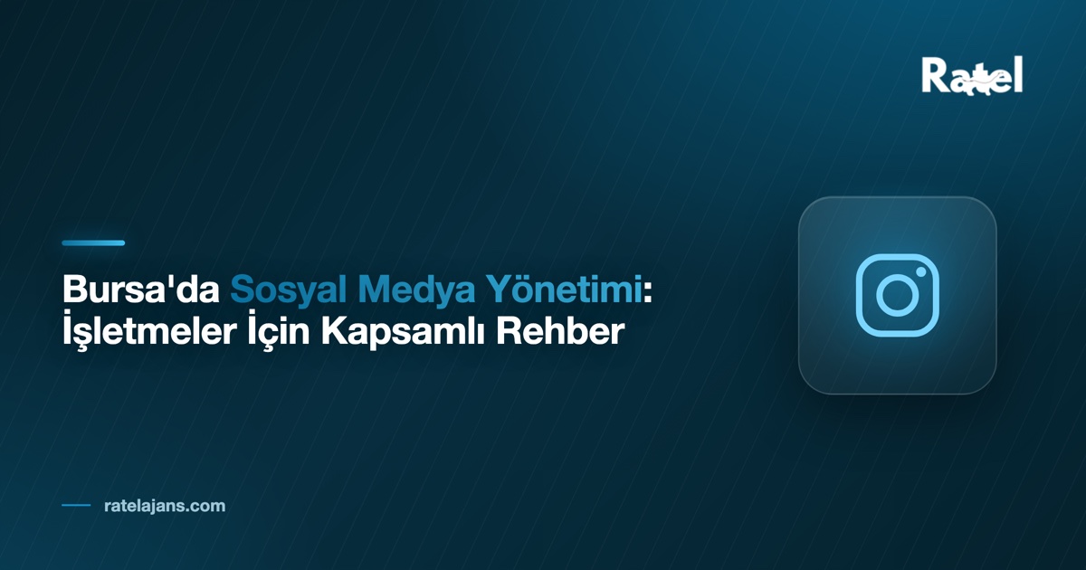 Sosyal Medya Yönetimi Nedir? Bursa İşletmeleri İçin Rehber