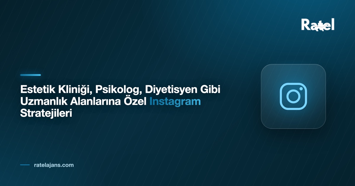 Estetik Kliniği, Psikolog, Diyetisyen Gibi Uzmanlık Alanlarına Özel Instagram Stratejileri