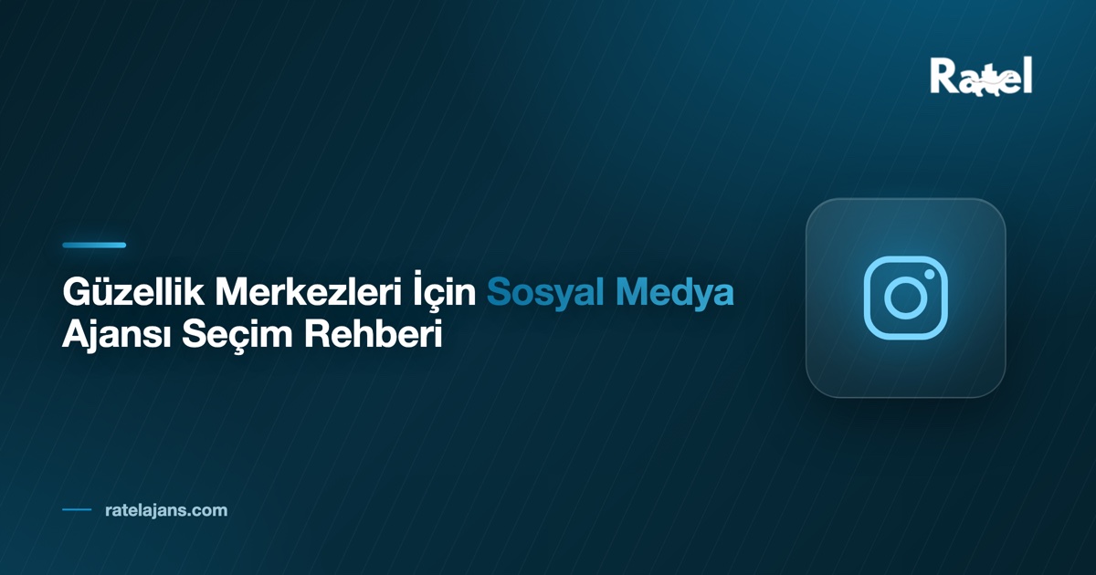 Güzellik Merkezleri İçin Sosyal Medya Ajansı Seçim Rehberi