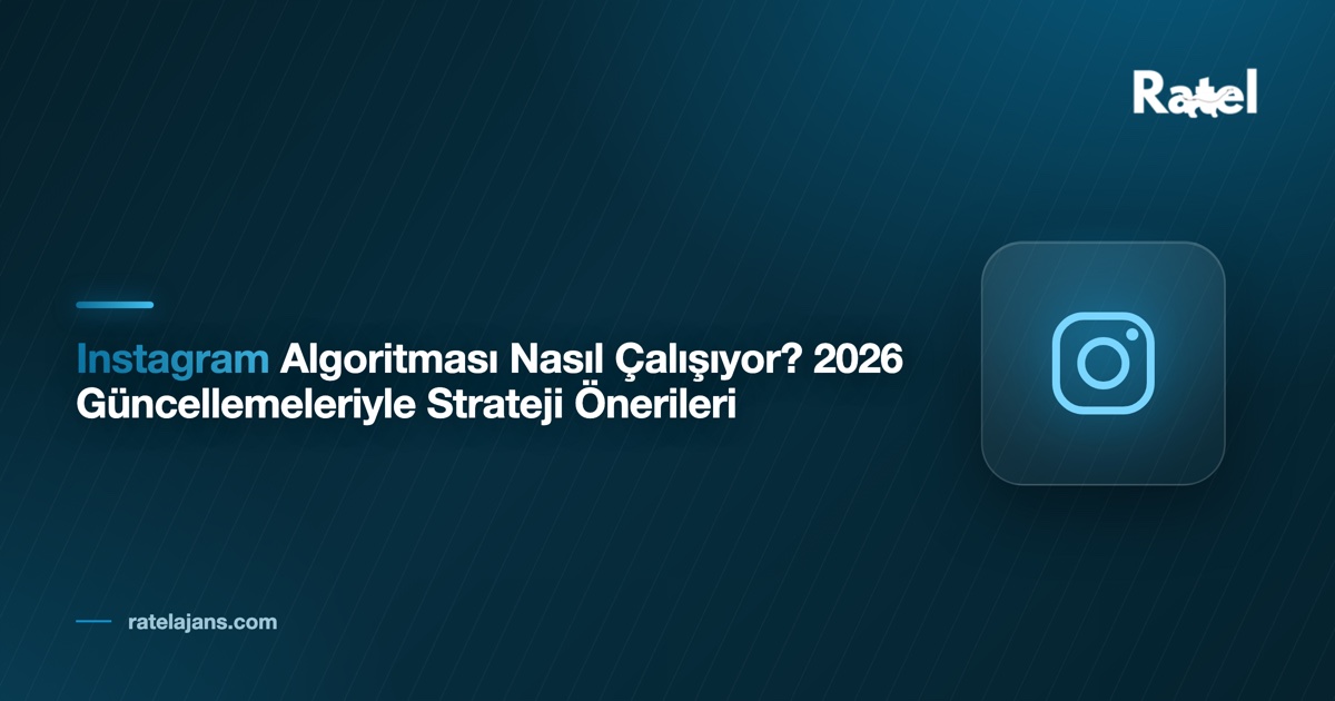 Instagram Algoritması 2026: Reels ve Keşfet Nasıl Çalışır?