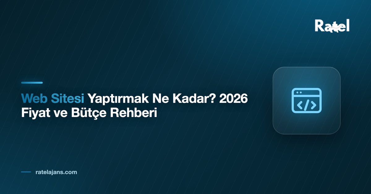 Web Sitesi Yaptırmak Ne Kadar? 2026 Web Tasarım Fiyatları