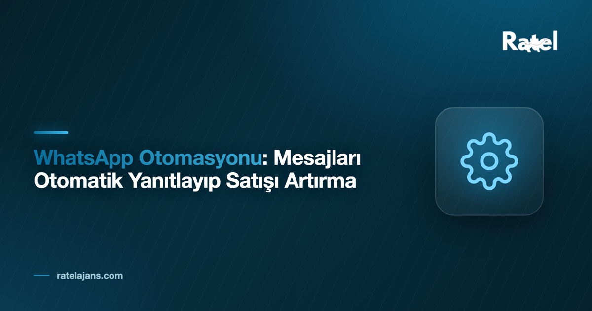 WhatsApp Otomasyonu: Mesajları Otomatik Yanıtlayıp Satışı Artırma