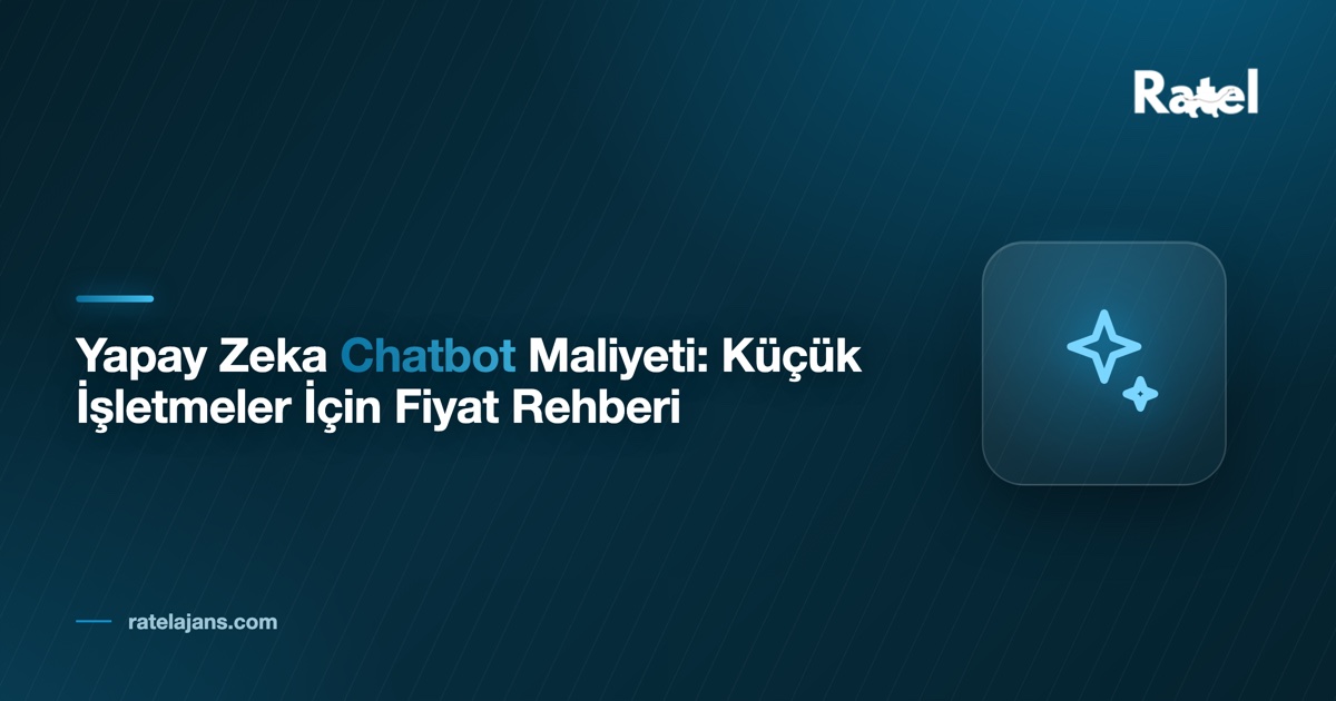 Yapay Zeka Chatbot Maliyeti: Küçük İşletmeler İçin Fiyat Rehberi