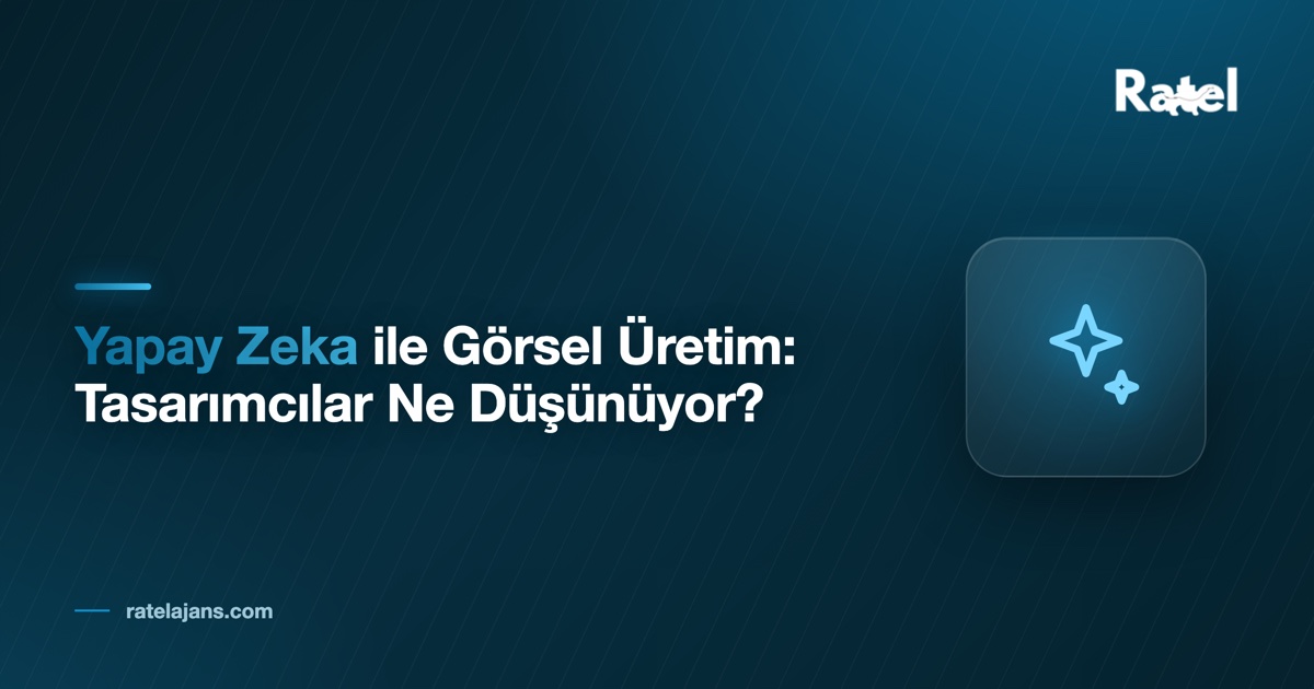 Yapay Zeka ile Görsel Üretim: Tasarımcılar Ne Düşünüyor?