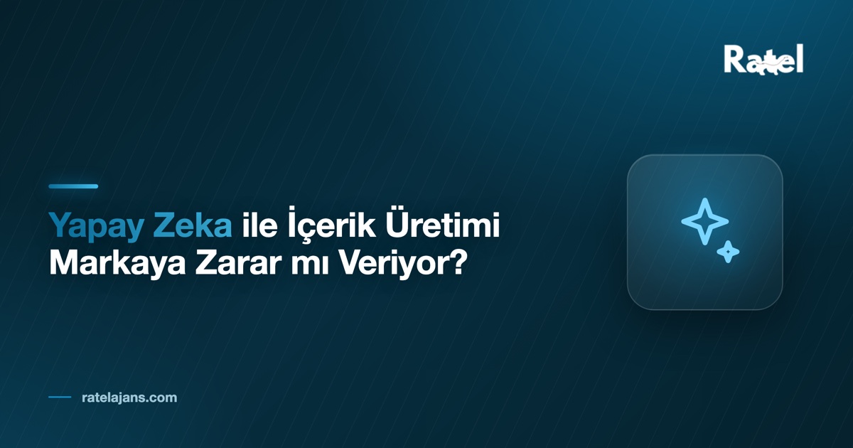 Yapay Zeka ile İçerik Üretimi Markaya Zarar mı Veriyor?