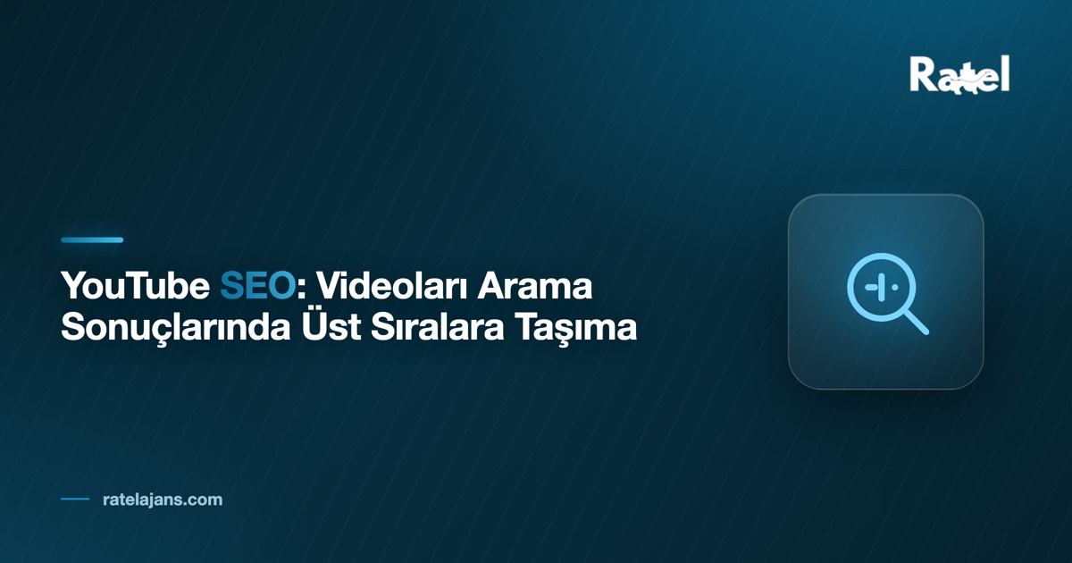 YouTube SEO: Videoları Arama Sonuçlarında Üst Sıralara Taşıma